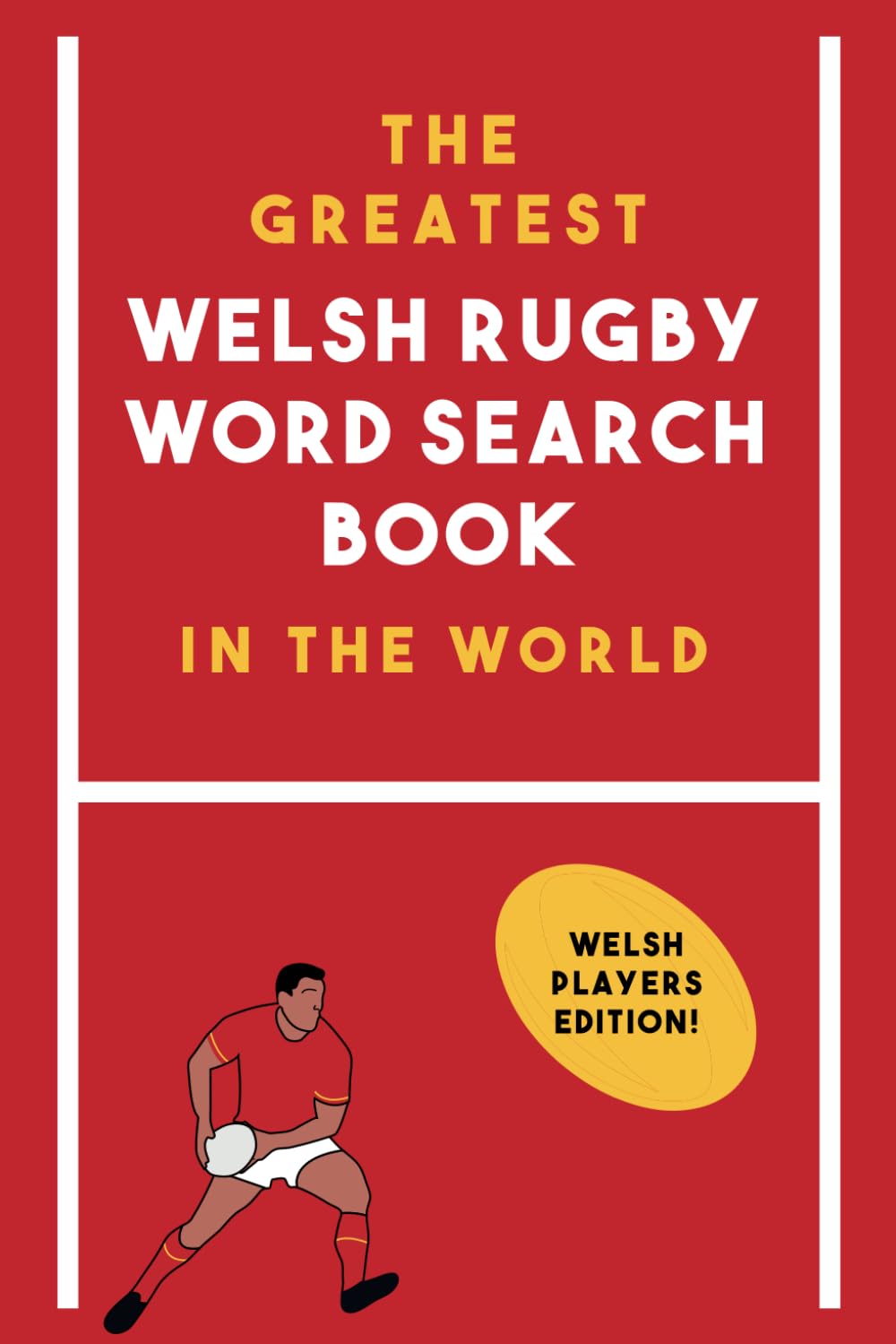 The Greatest Welsh Rugby Word Search Book In The World: Welsh Players Edition