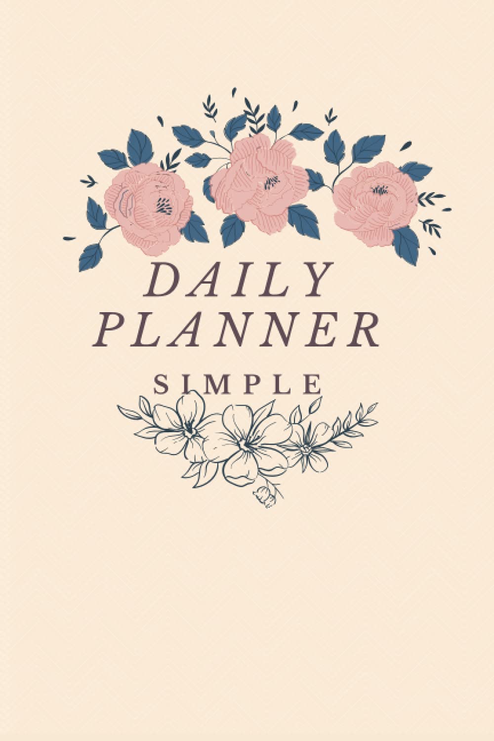 Daily Planner simple: 6 x 9 in 100 pages Planner Undated with to-Do List,Meals,Notes Hourly Schedules Appointment Planner Undated with to-Do List,Meals,Notes Paperback – August 25, 2021