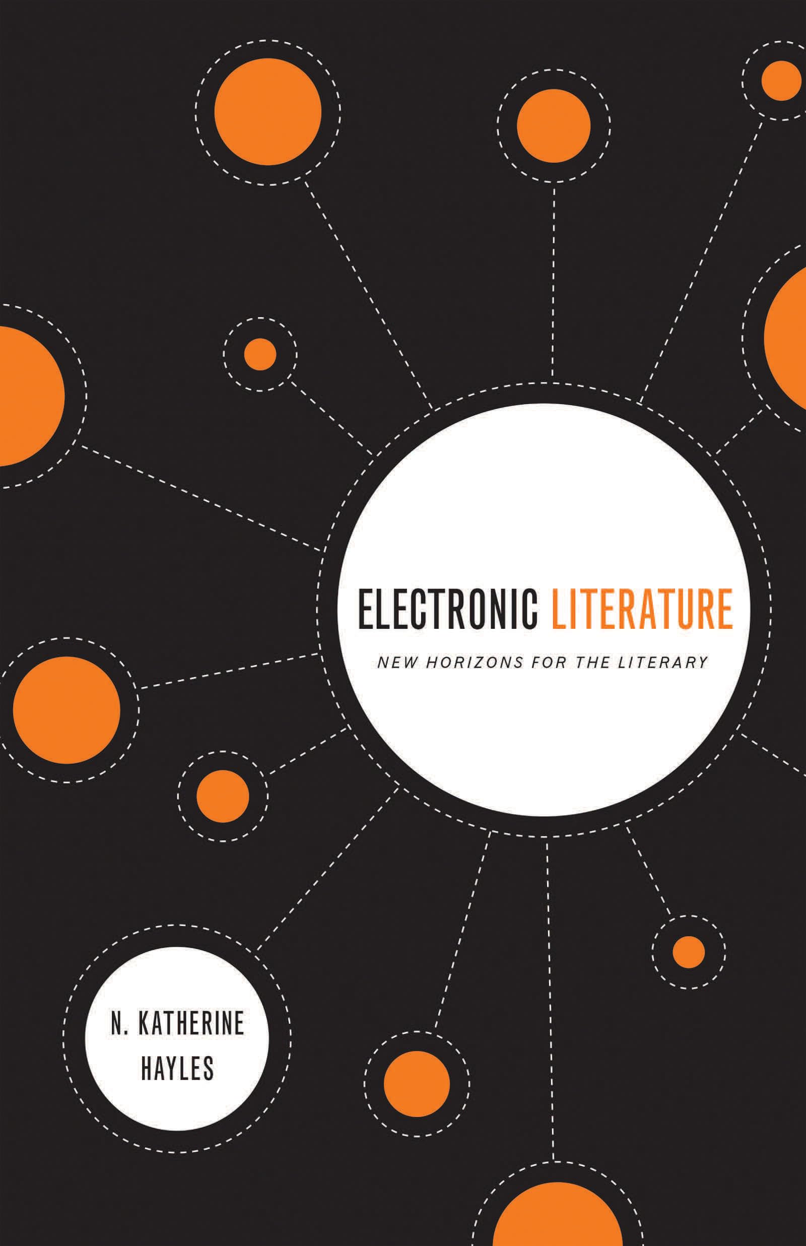 Electronic Literature: New Horizons for the Literary (Yusko Ward-Phillips Lectures in English Language and Literature)