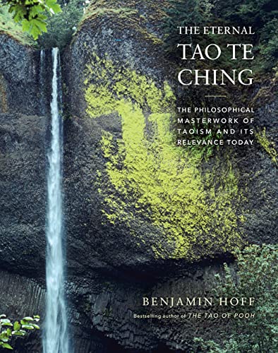 Compare Textbook Prices for The Eternal Tao Te Ching: The Philosophical Masterwork of Taoism and Its Relevance Today ISBN 9781419755507 by Hoff, Benjamin