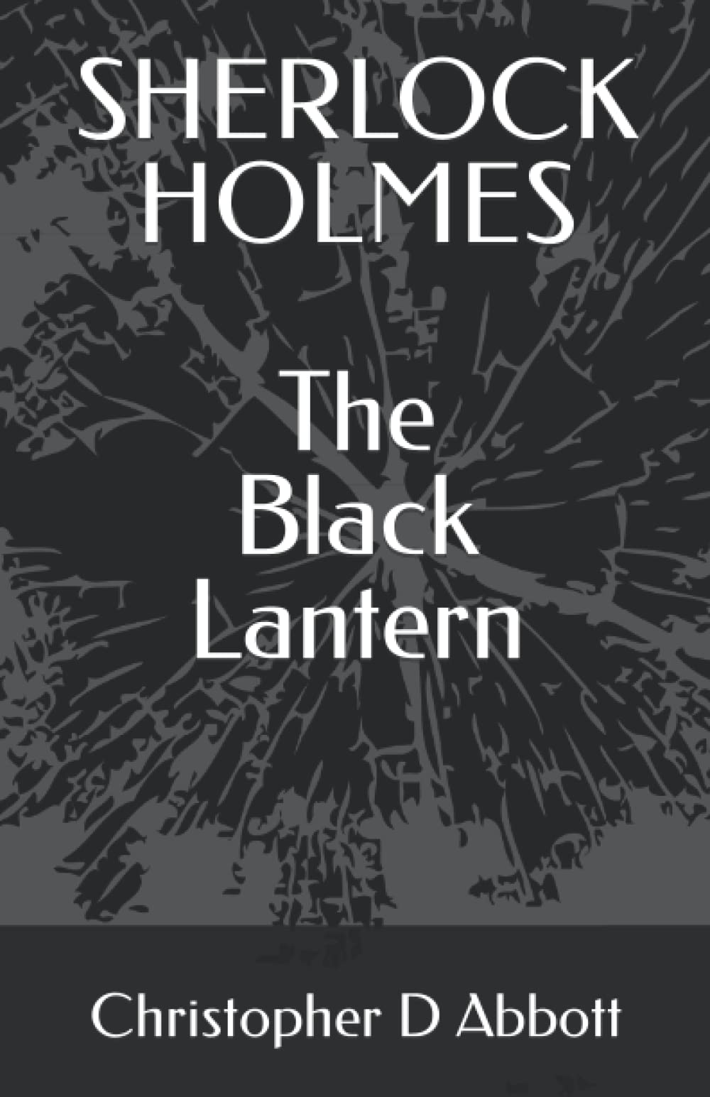 SHERLOCK HOLMES The Black Lantern (The Watson Chronicles)