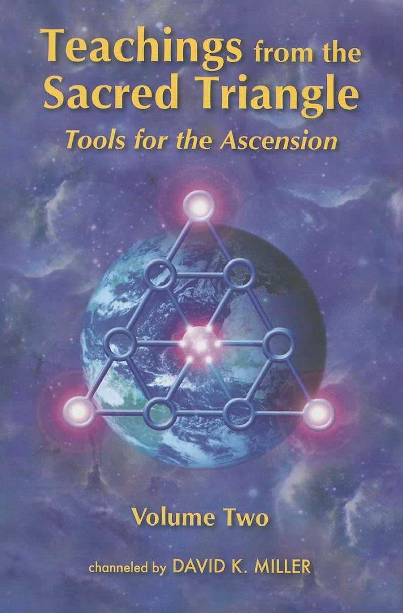 Teachings from the Sacred Triangle: Tools for Ascension, Vol. 2