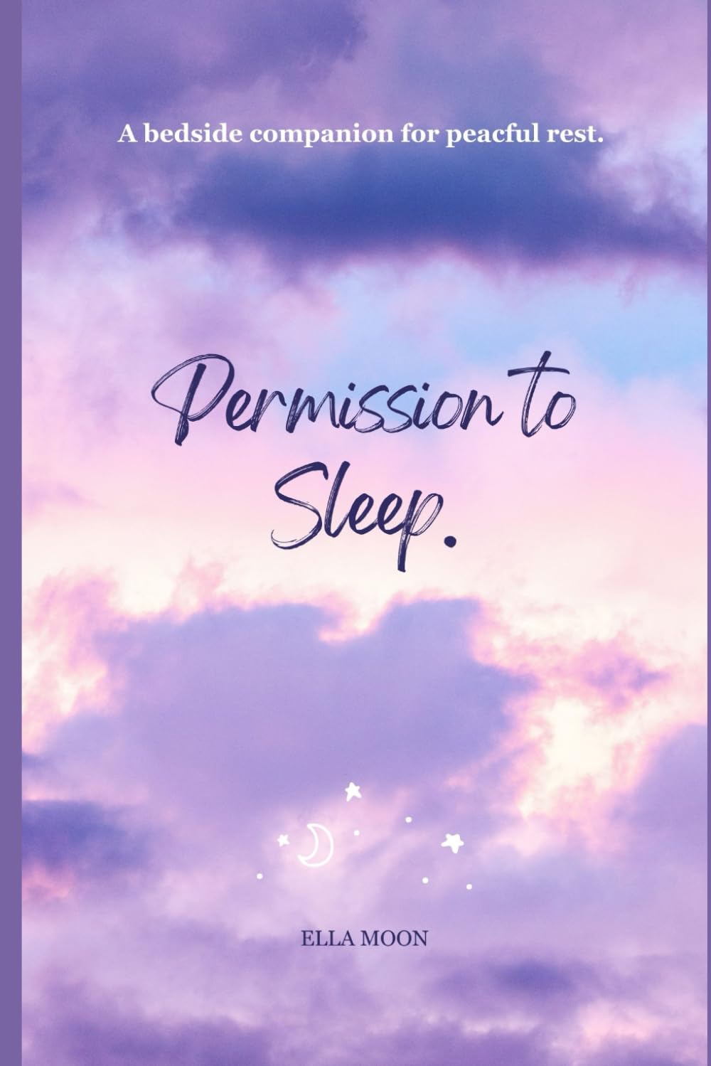 Permission To Sleep: A bedside companion for peacful rest