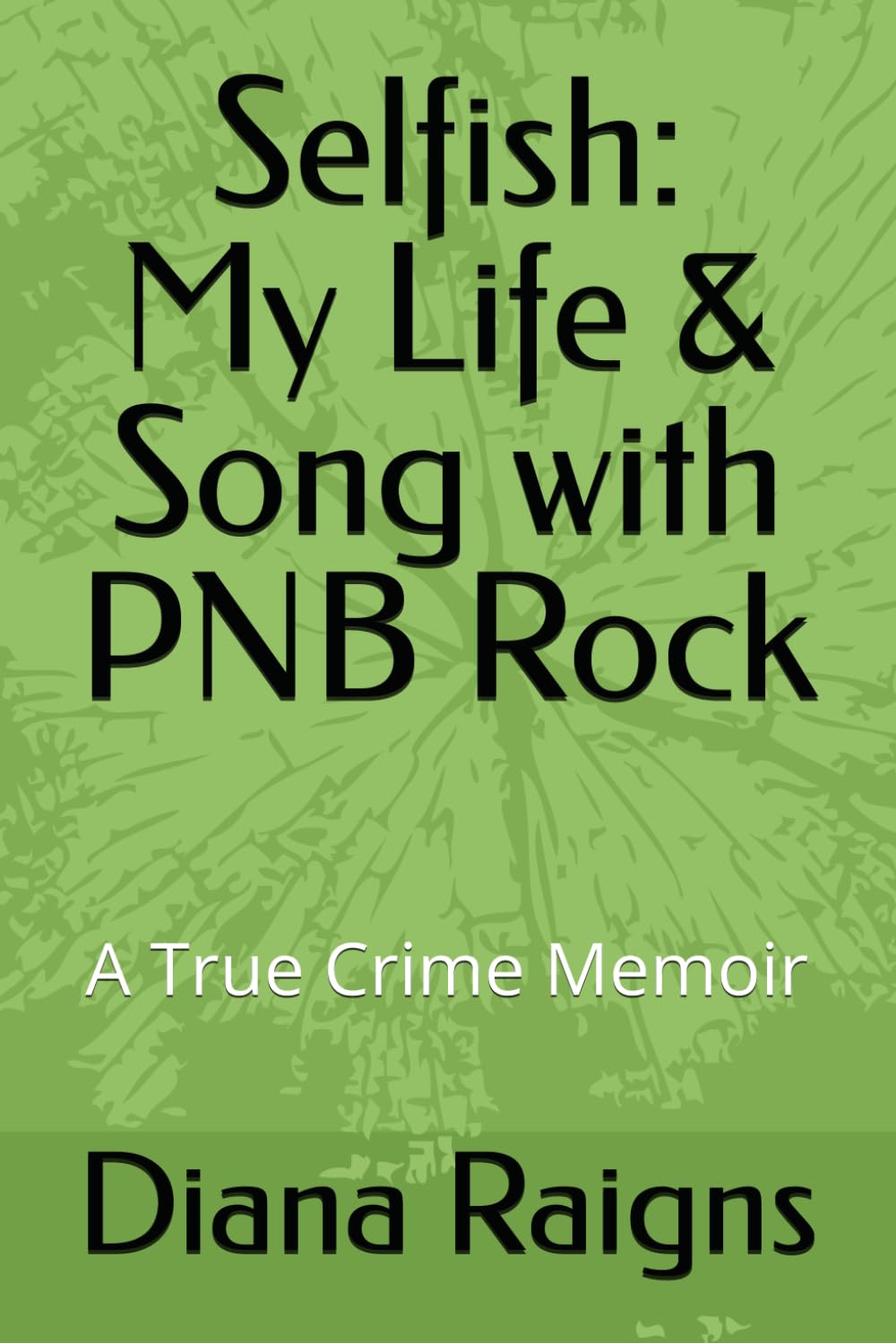 Selfish: A True Crime Memoir