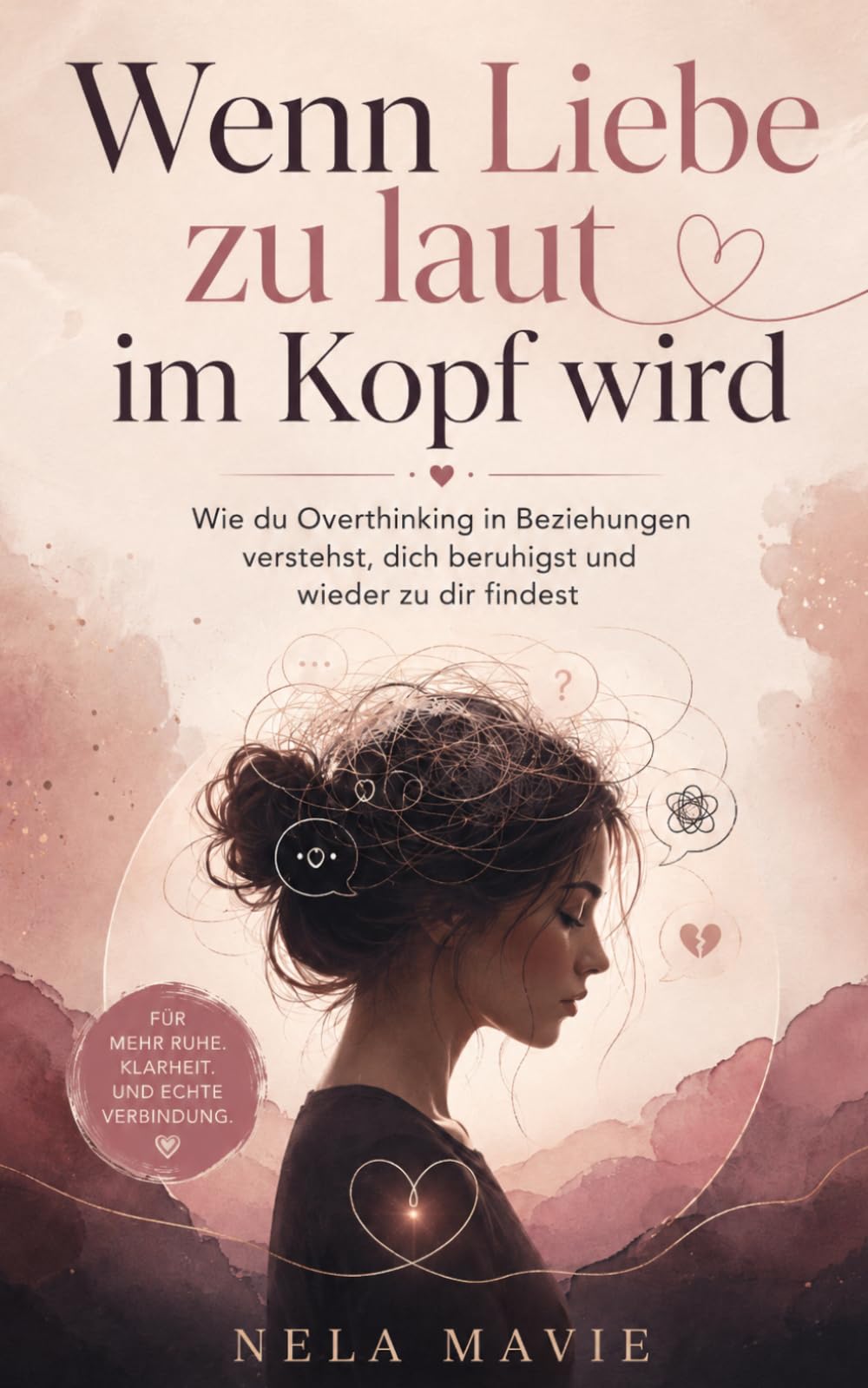 Wenn Liebe zu laut im Kopf wird: Wie du Overthinking in Beziehungen verstehst, dich beruhigst und wieder zu dir findest