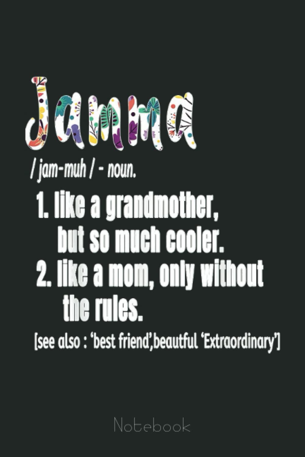 Jamma Definition Mother's Day & Birthday gift Grandmother Notebook: Appreciation Notebook/Journal Homebook For your Grandma | 6"x9", 110 pages | Lined | Father's Day Gift Idea