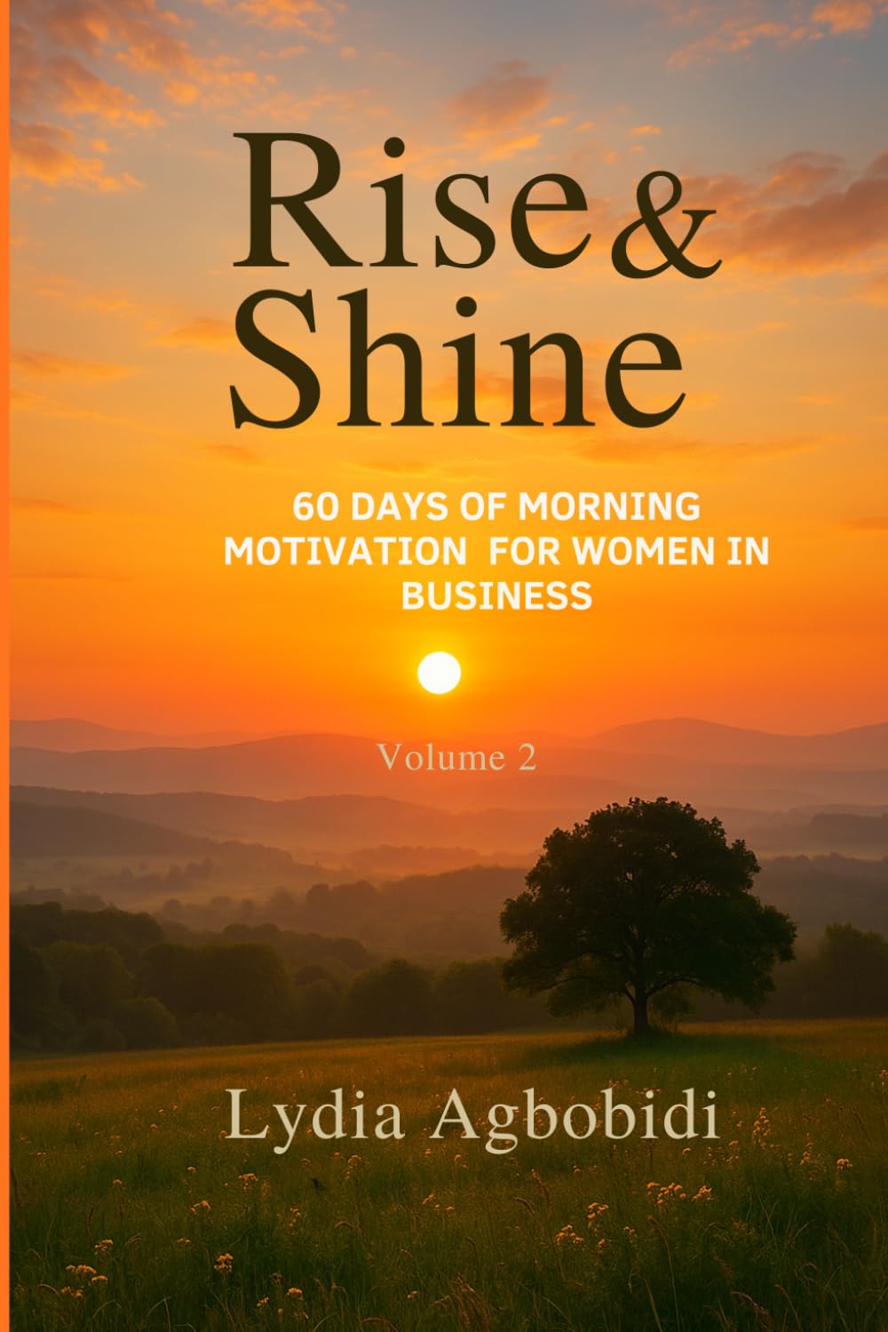 Rise & Shine: 60 Days of Morning Motivation: Daily quotes, reflections, and journal prompts to start your day with purpose