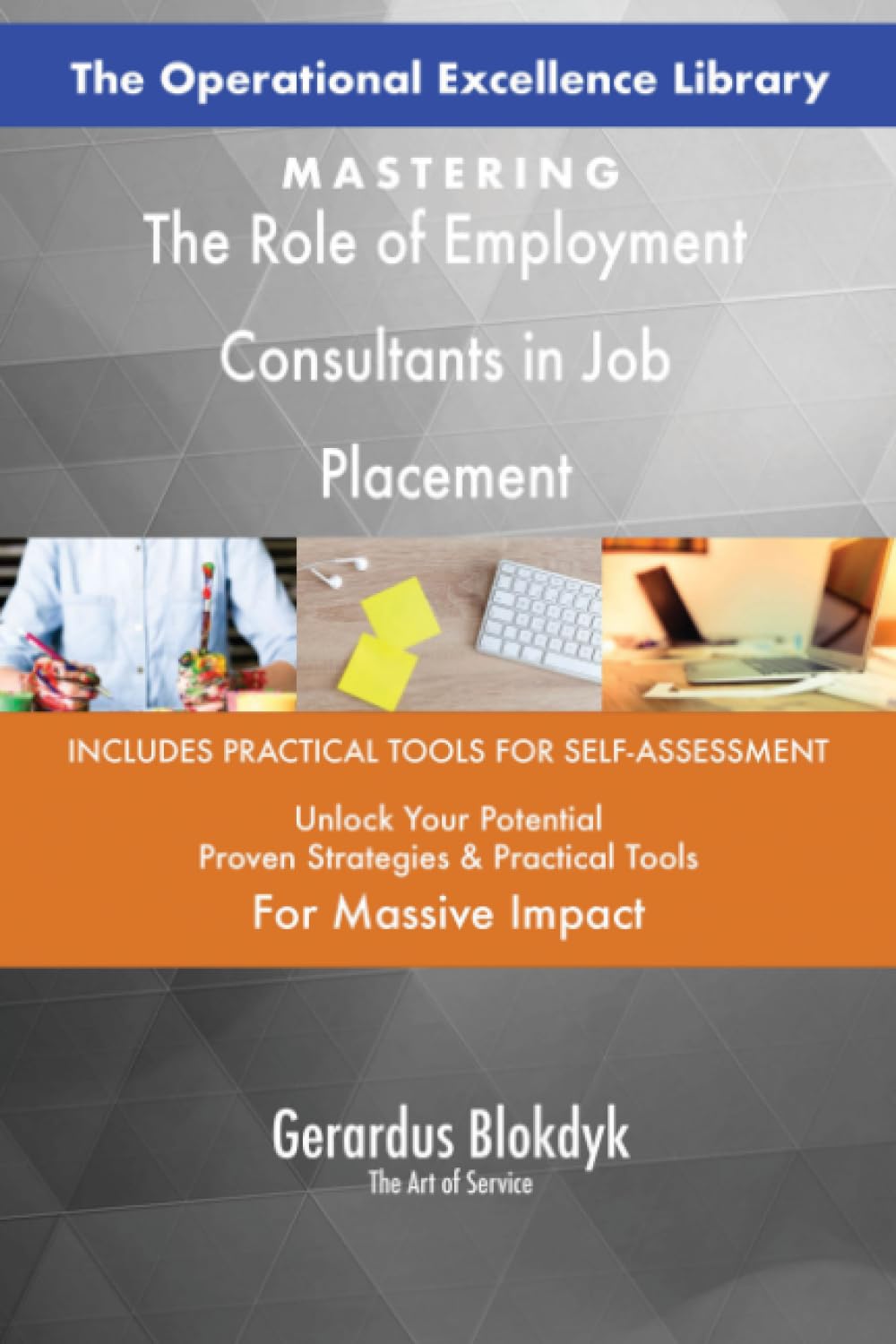 The Operational Excellence Library; Mastering The Role of Employment Consultants in Job Placement