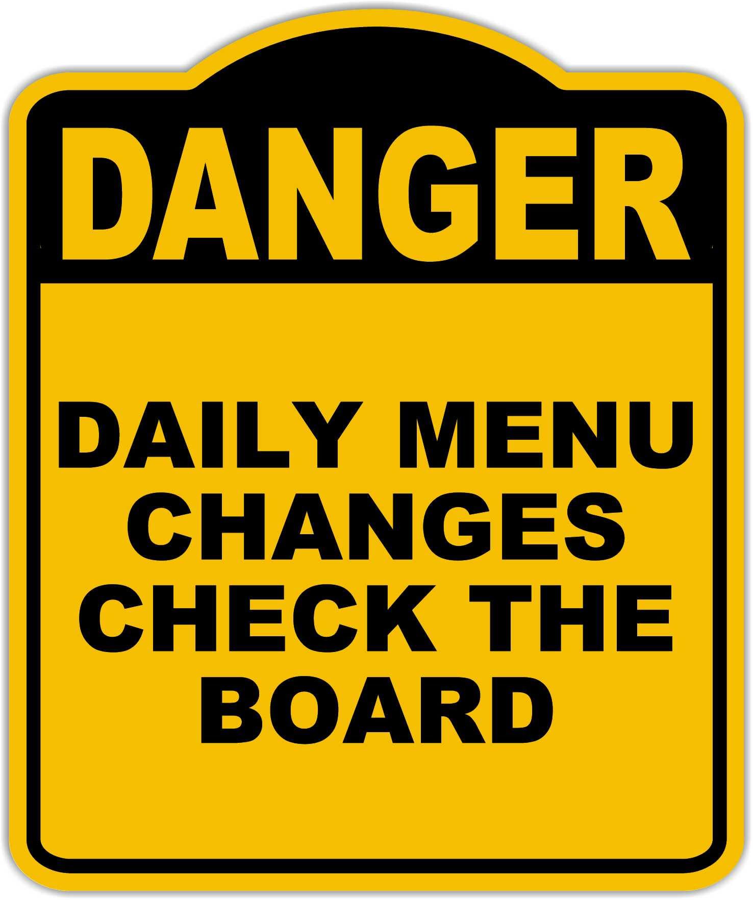 DAILY MENU CHANGES CHECK THE BOARD Danger Yellow Black Aluminum Composite Sign 20 x 24 inches