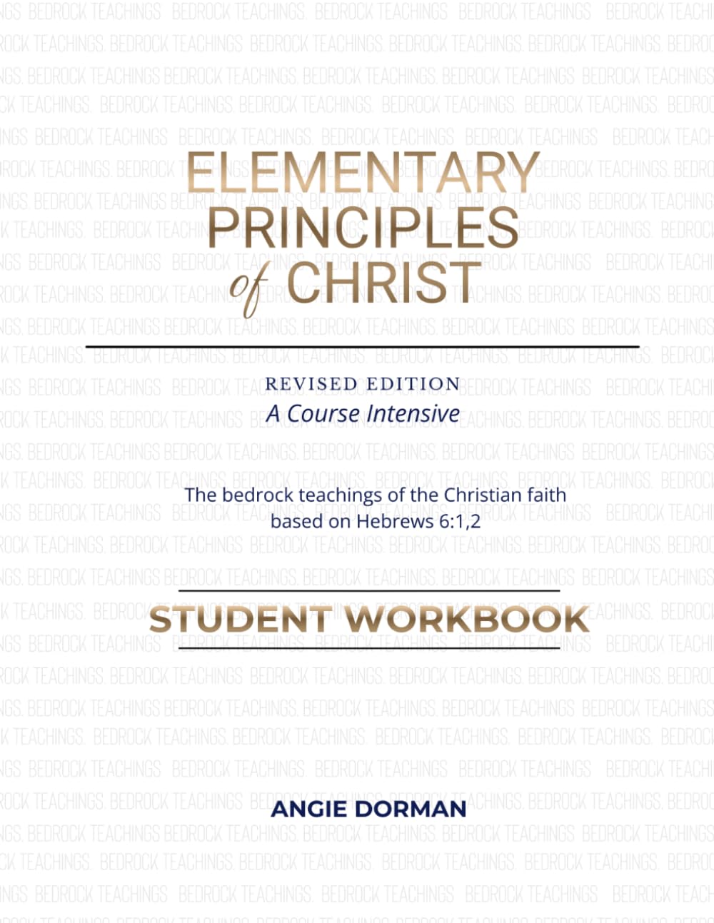 The Elementary Principles of Christ: Student Workbook: Revised Edition