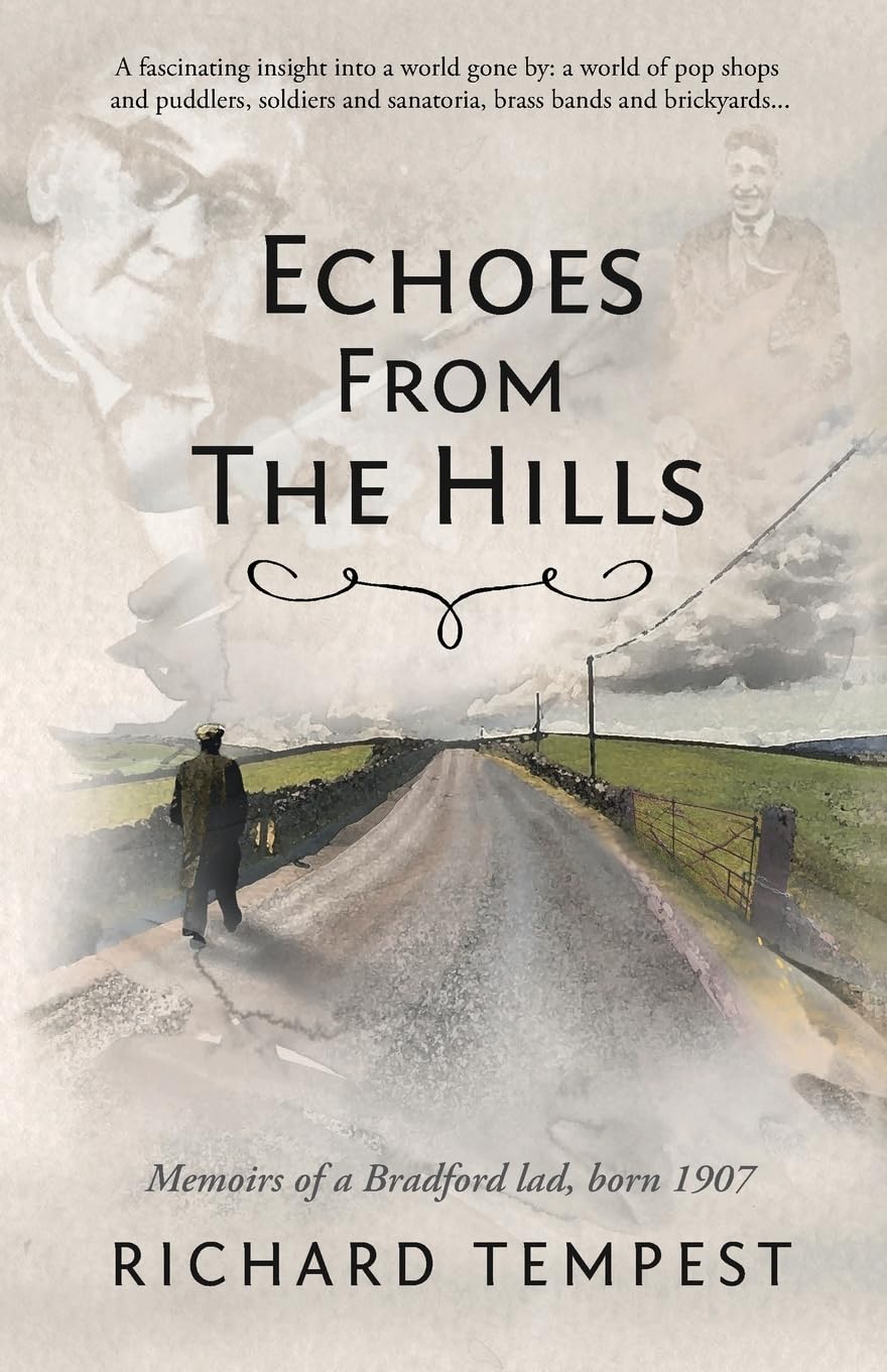 Echoes From The Hills: Memoirs of a Bradford lad, born 1907