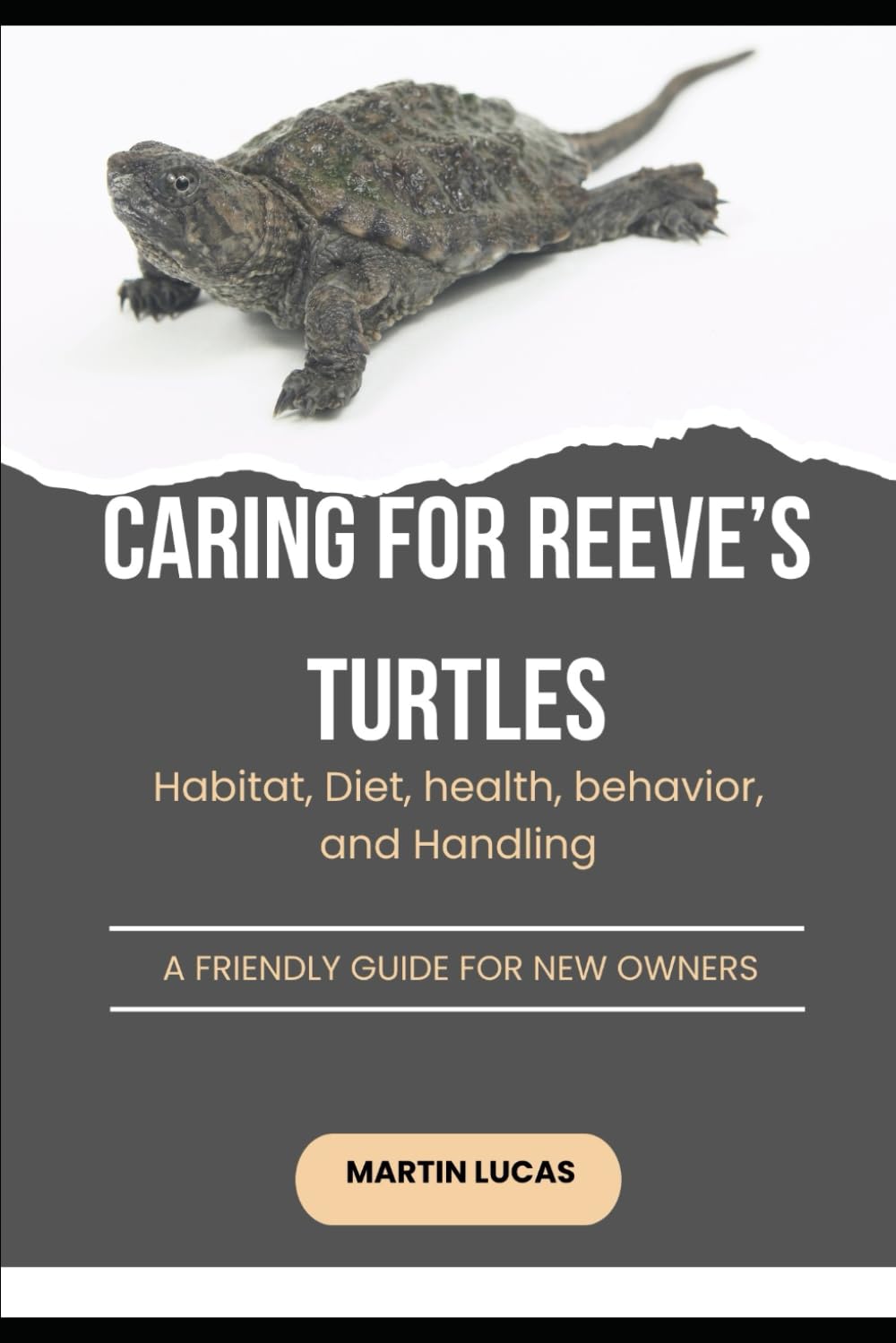 CARING FOR REEVE’S TURTLES: Habitat, Diet, health, behavior, and Handling
