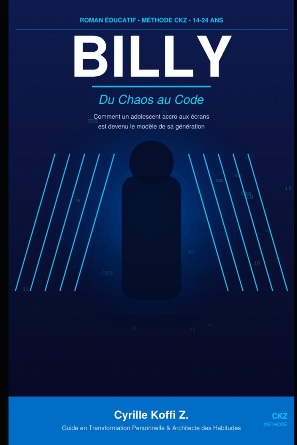BILLY — Du Chaos au Code: Comment un adolescent accro aux écrans est devenu le modèle de sa génération (Méthode CKZ)