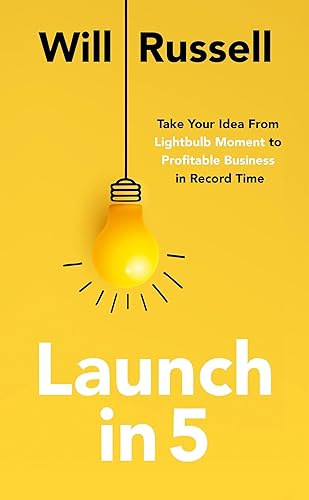 Launch in 5: Take Your Idea from Lightbulb Moment to