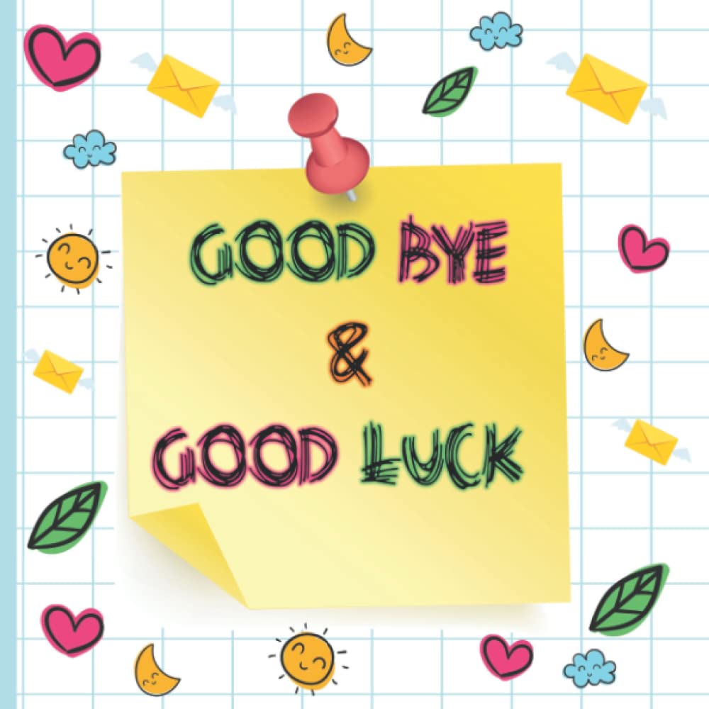 Good Bye & Good Luck Message Book: Memory Book From Work Colleagues For Coworker Leaving For New Job Happy Retirement Signing Keepsake Book - Goodbye and Good Luck! Farewell Party Guest Book | Goodbye