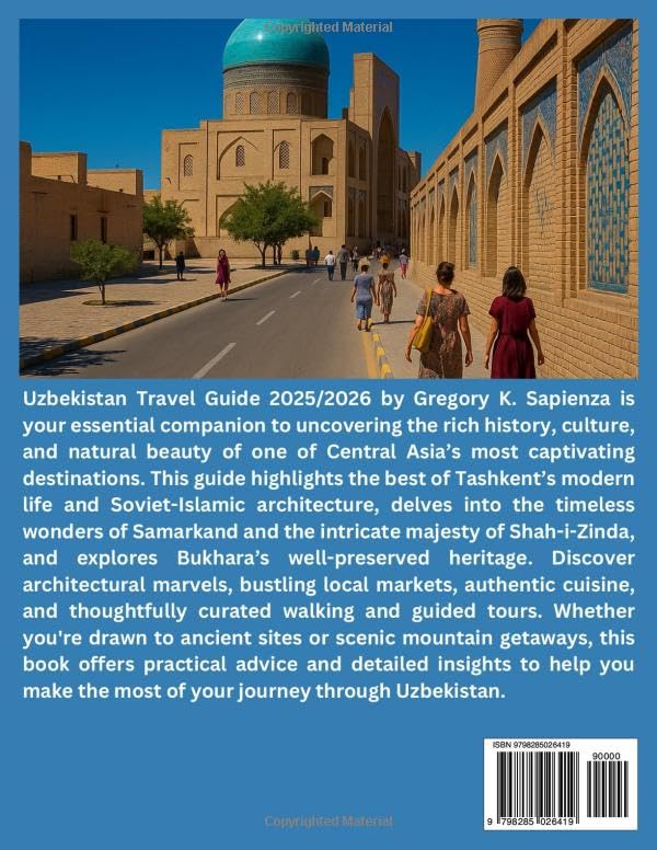 Uzbekistan Travel Guide 2025/2026: Tashkent: The Capital City, Top attractions, Must-see landmarks, Cultural Experiences in Samarkand, ... and Guided Experiences, (NEW EDITION GUIDE) - Image 2