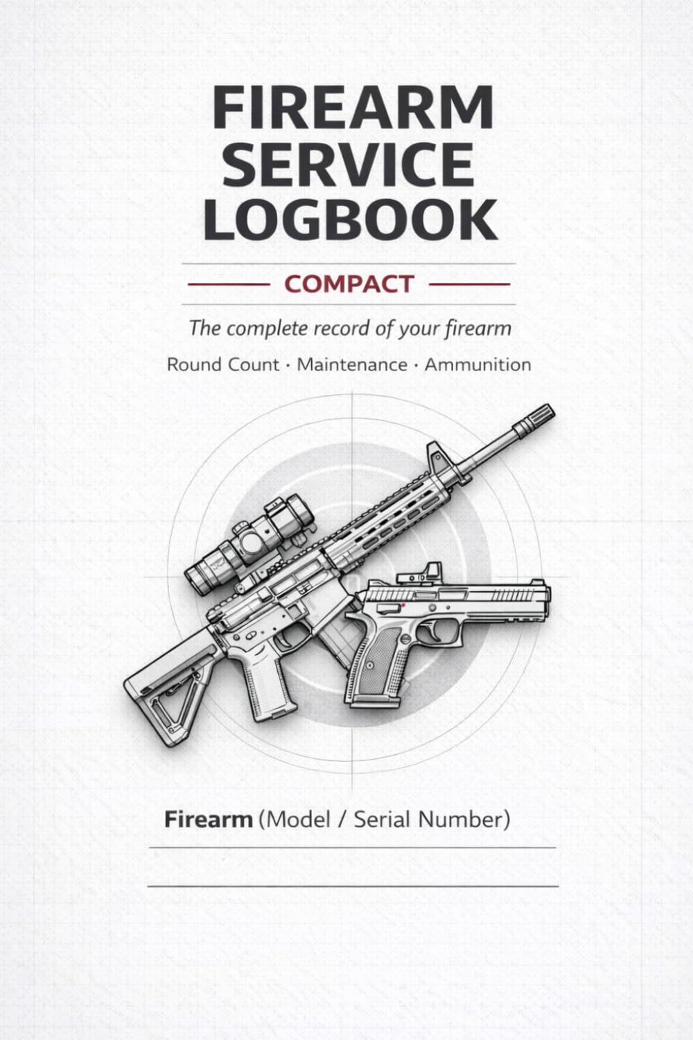 Firearm Service Logbook: Gun Maintenance, Ammo Tracking, Range & Shooting Log Book