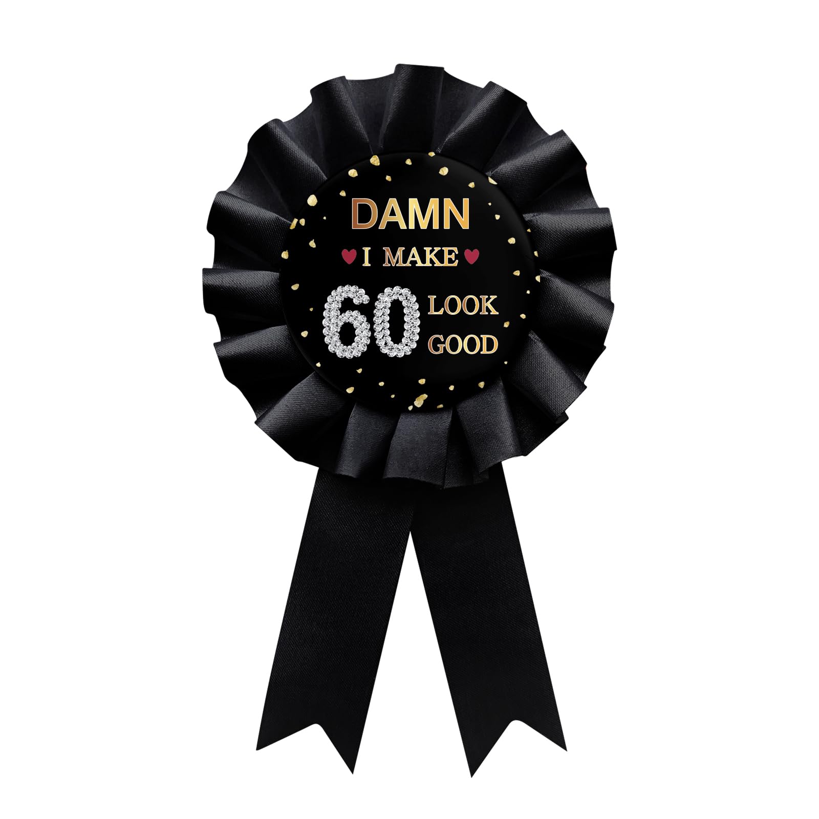 Black Damn! I Make 60 Look Good Tinplate Badge Pin, Happy 60th Birthday Button Women Award Ribbon Party Gift Decorations Supplies