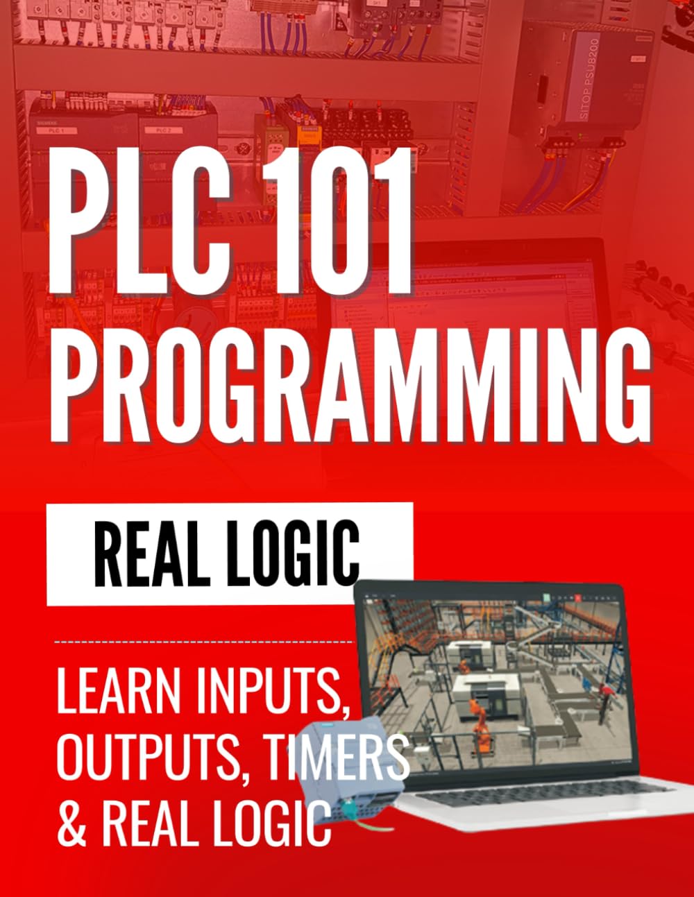 PLC Programming 101: Learn Inputs, Outputs, Timers & Real Logic