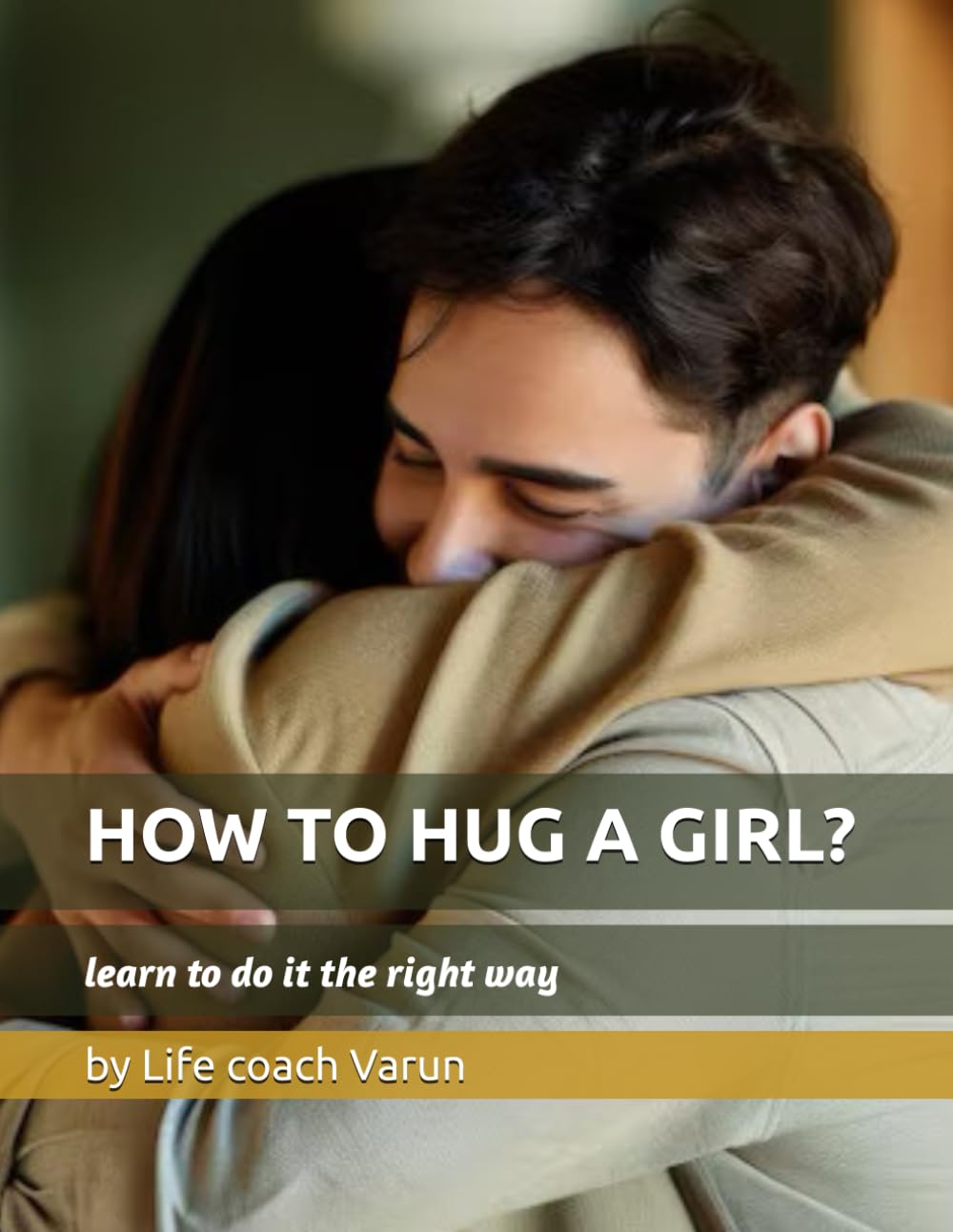 HOW TO HUG A GIRL?: learn to do it the right way