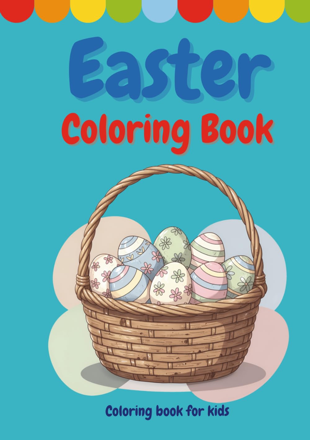 EASY EASTER COLORING BOOK FOR KIDS (Ages 2-6): AGES 2-6