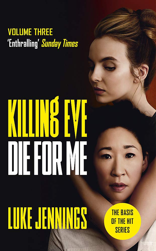 Killing Eve: Die For Me: The basis for the BAFTA-winning Killing Eve TV series (Killing Eve series Book 2)