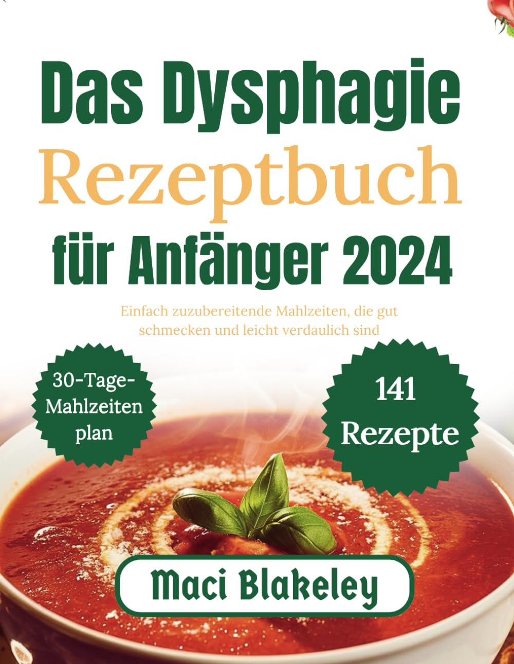 Das Dysphagie Rezeptbuch für Anfänger 2024: Einfach zuzubereitende Mahlzeiten, die gut schmecken und leicht verdaulich sind
