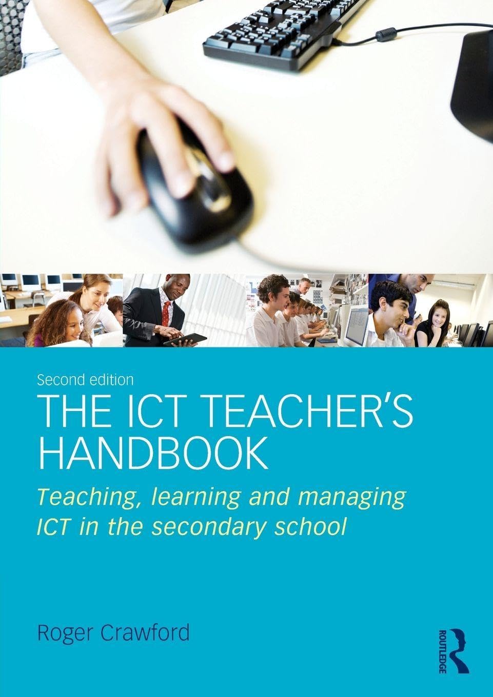The ICT Teacher’s Handbook: Teaching, learning and managing ICT in the secondary school
