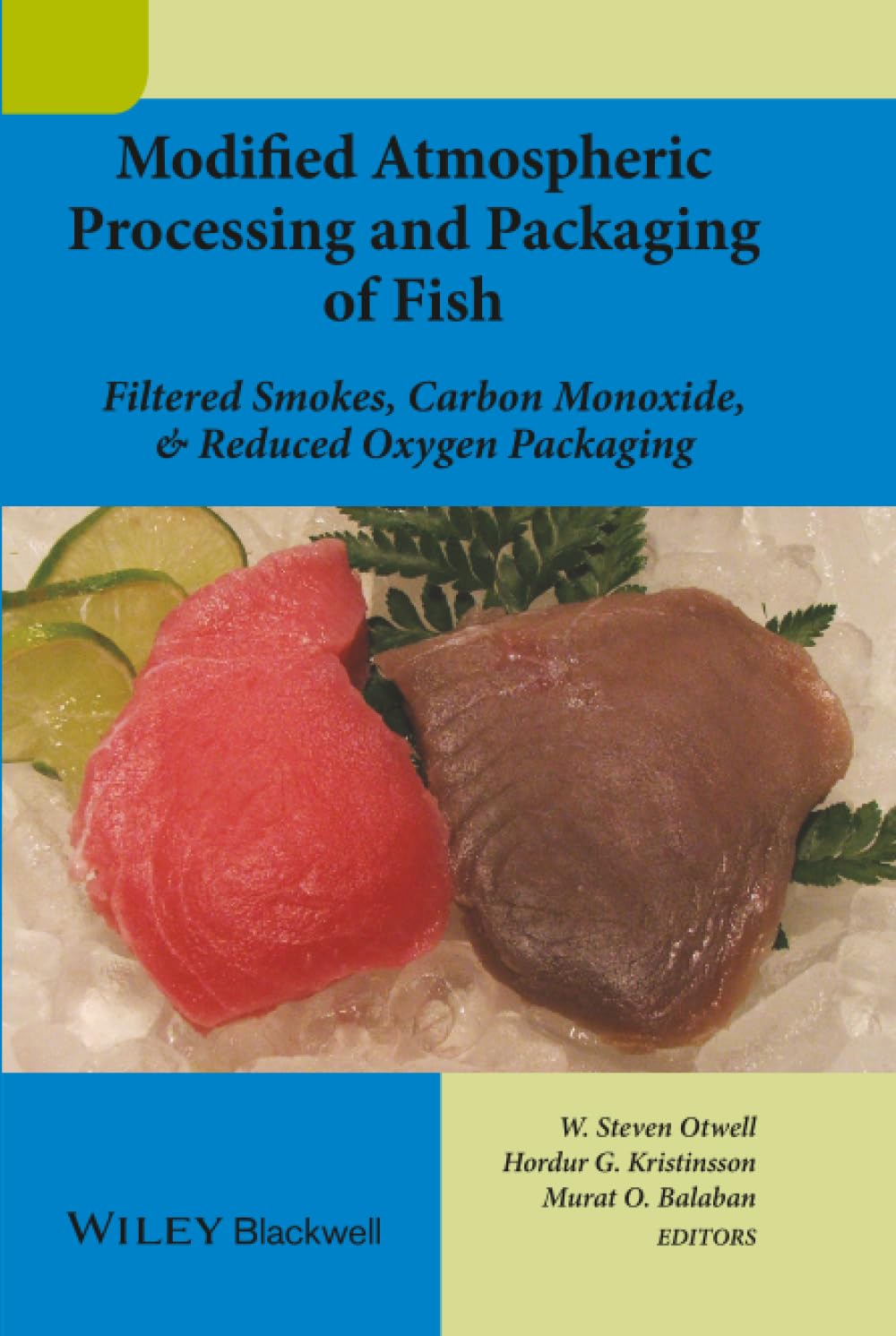 Modified Atmospheric Processing and Packaging of Fish: Filtered Smokes, Carbon Monoxide, and Reduced Oxygen Packaging