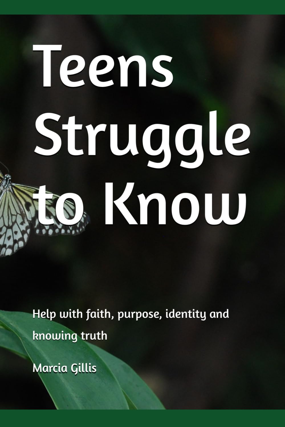 Teens Struggle to Know: Help with faith, purpose, identity and knowing truth