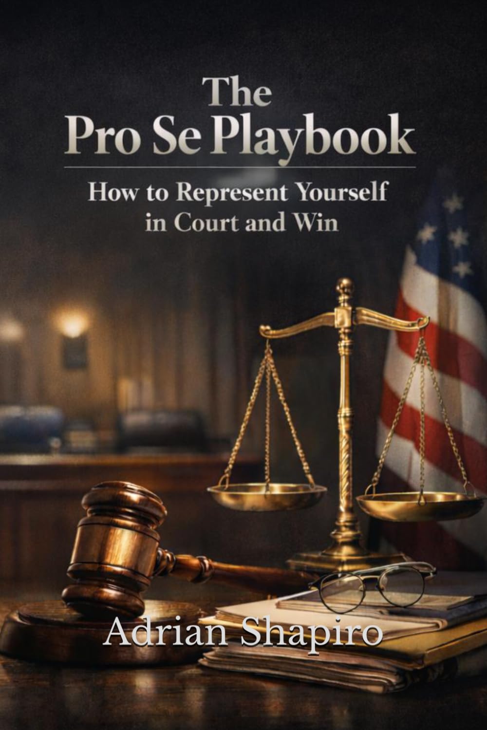 The Pro Se Playbook: How to Represent Yourself in Court and Win (Pro Se Power Series)
