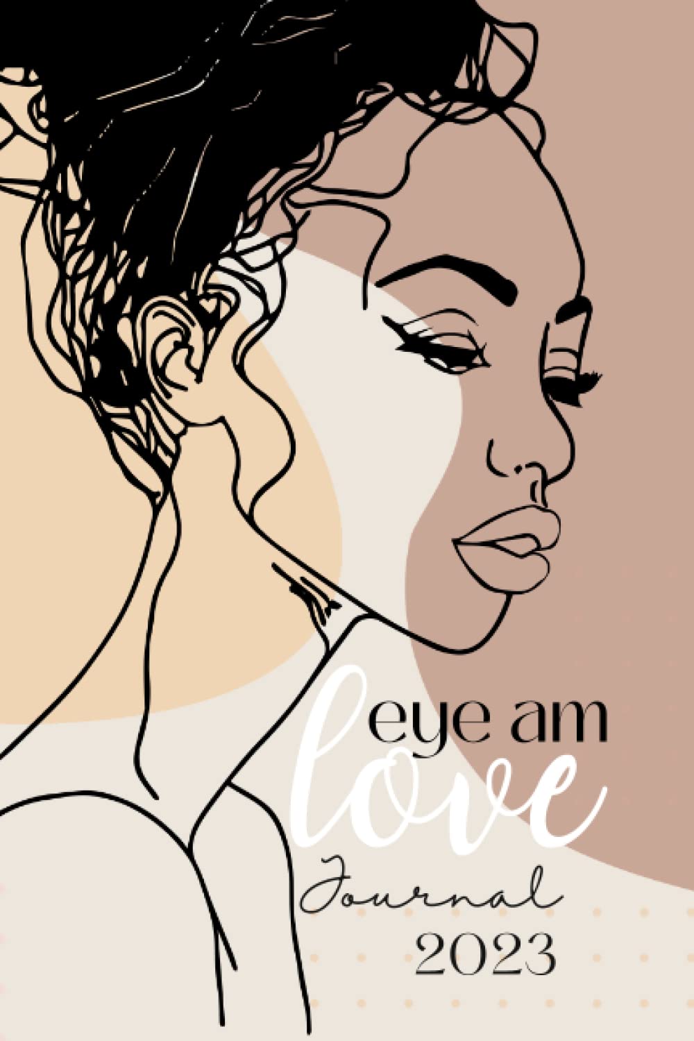 Eye Am Love Journal: Eye Am Love Empowerment Tools