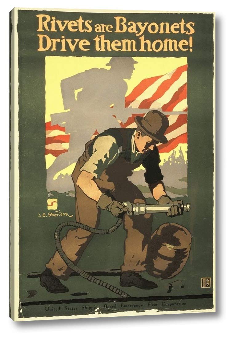 Rivets are Bayonets - Drive Them Home!, 1917 by John E. Sheridan - 25" x 38" Canvas Art Print Gallery Wrapped - Ready to Hang