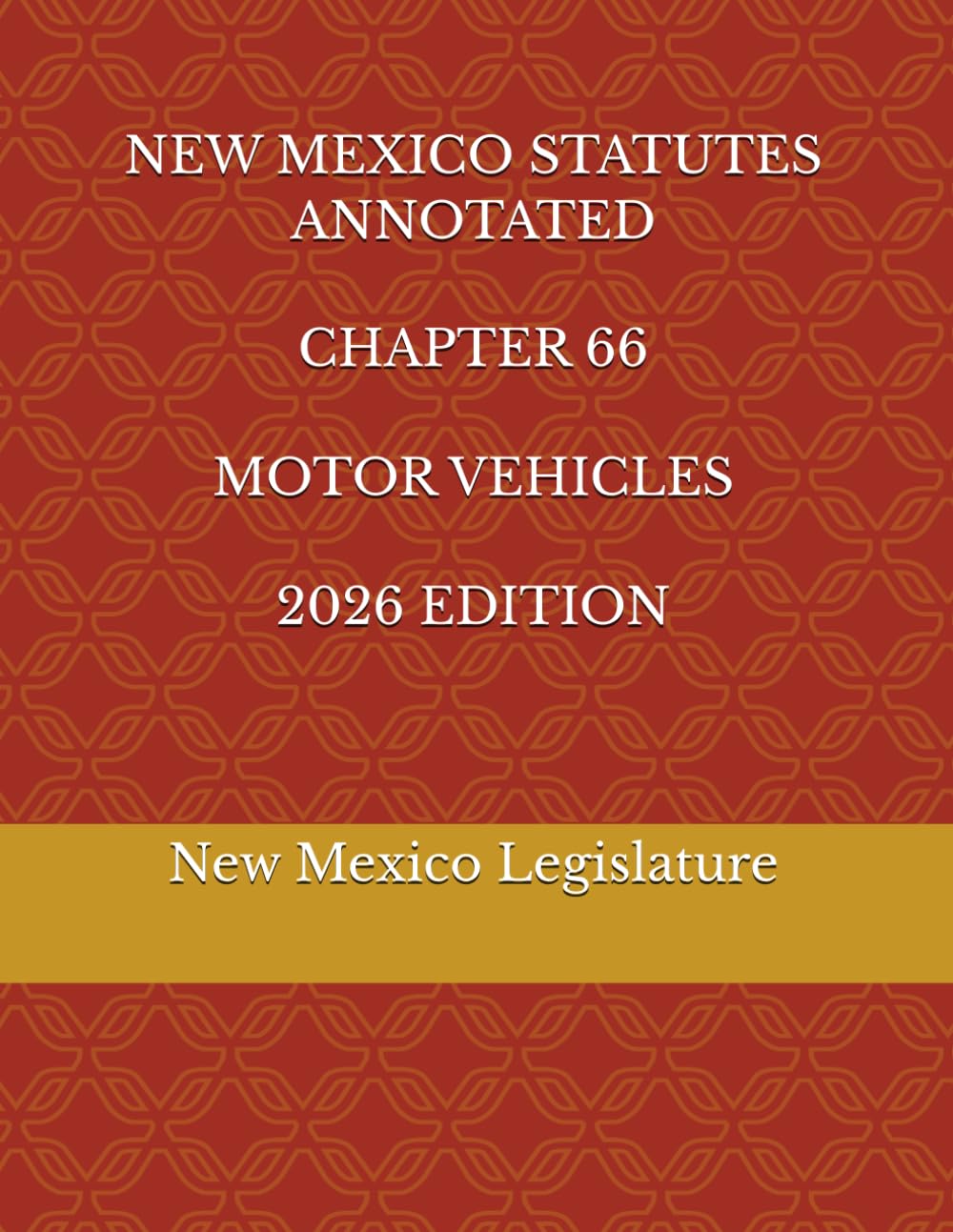 NEW MEXICO STATUTES ANNOTATED CHAPTER 66 MOTOR VEHICLES 2026 EDITION