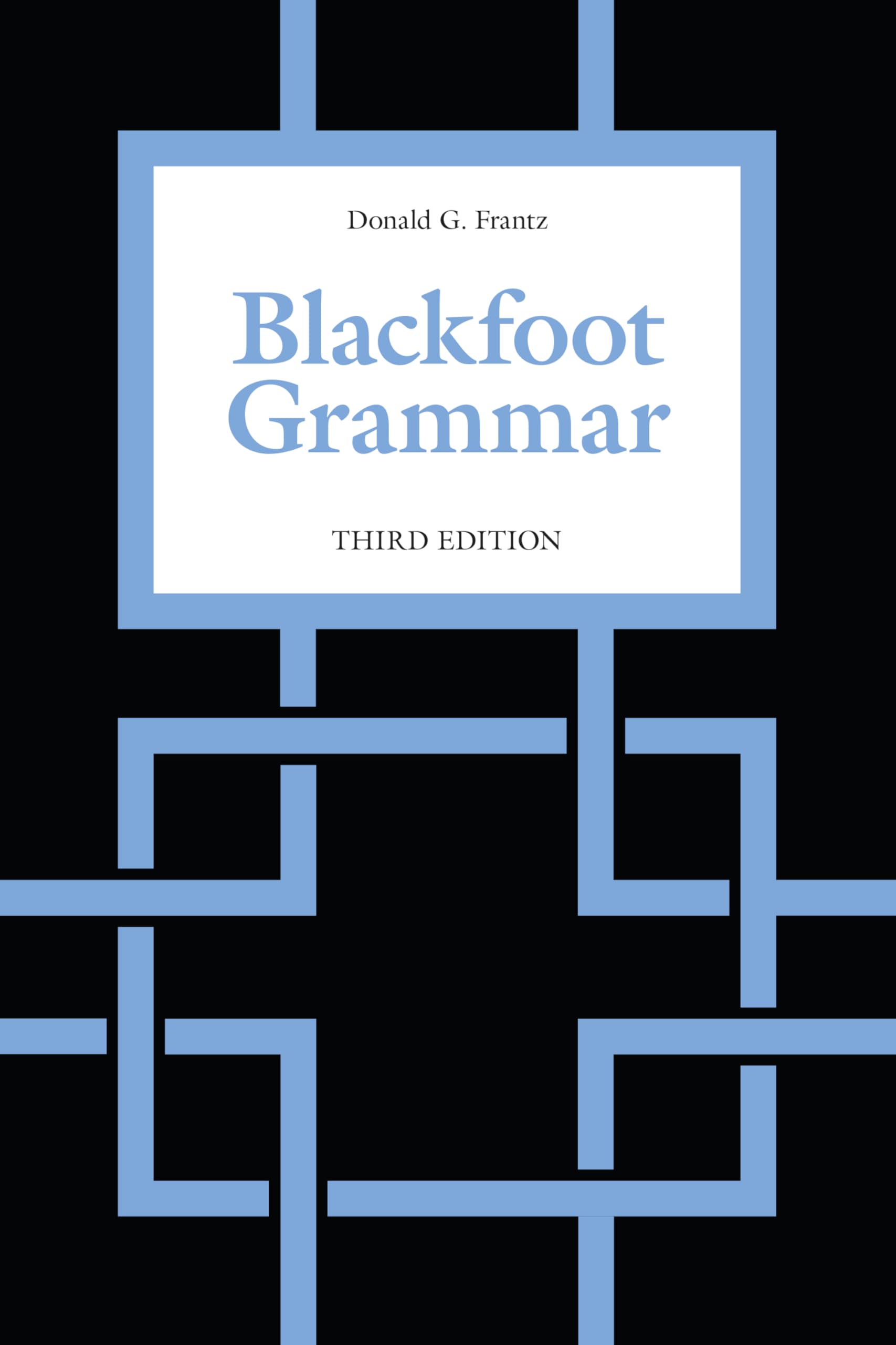 Blackfoot Grammar: Third Edition