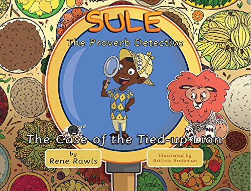 Sule the Proverb Detective: The Case of the Tied-up Lion - Do Not Question My Genius!