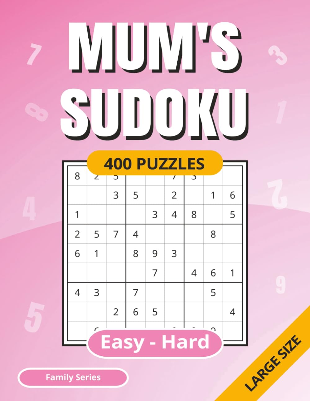 Mum's Sudoku: 400 Puzzles | Easy to Hard | Full Solutions (SUDOKU Puzzles - Family Series)
