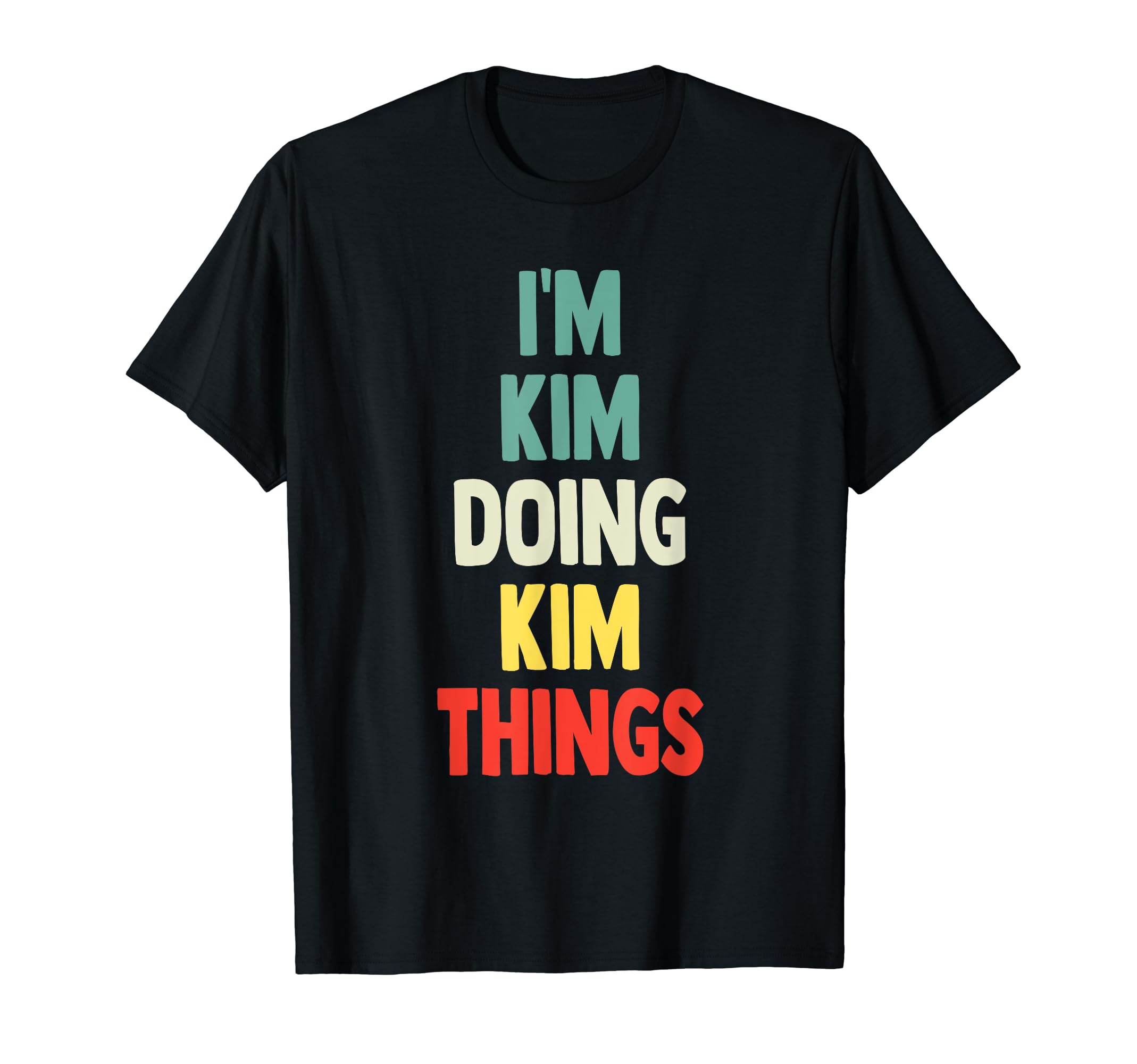 I'M Kim Doing Kim Things Fun Personalized Name Kim T-Shirt