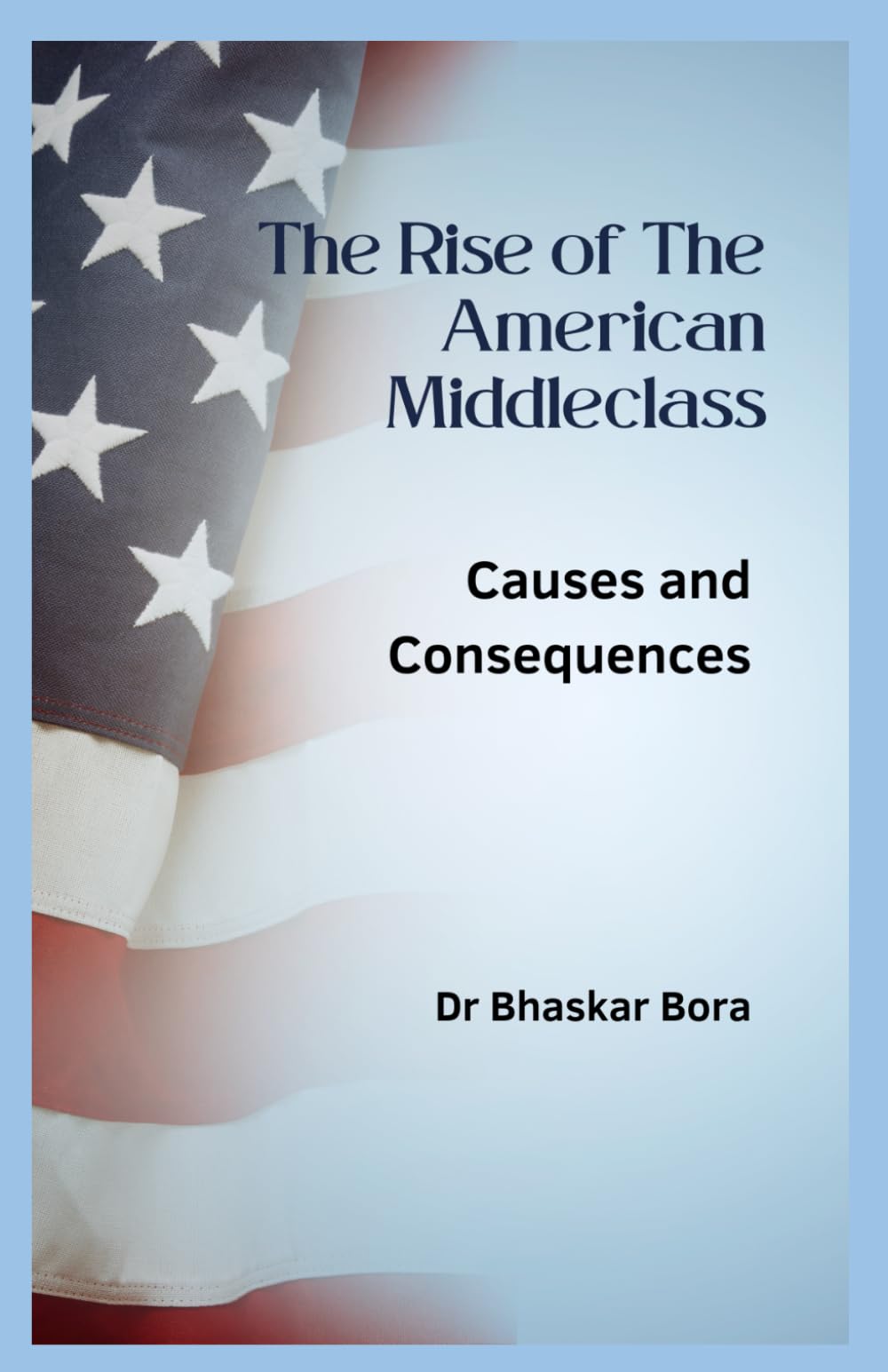 The Rise of the American Middle Class: Causes and Consequences,: 5 (America Series)