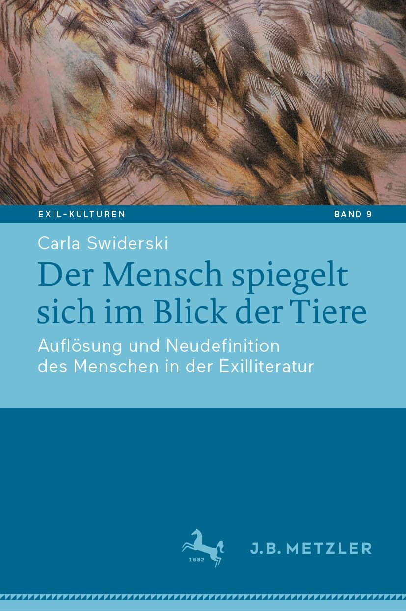 Der Mensch spiegelt sich im Blick der Tiere: Auflösung und Neudefinition des Menschen in der Exilliteratur (Exil-Kulturen, 9, Band 9)