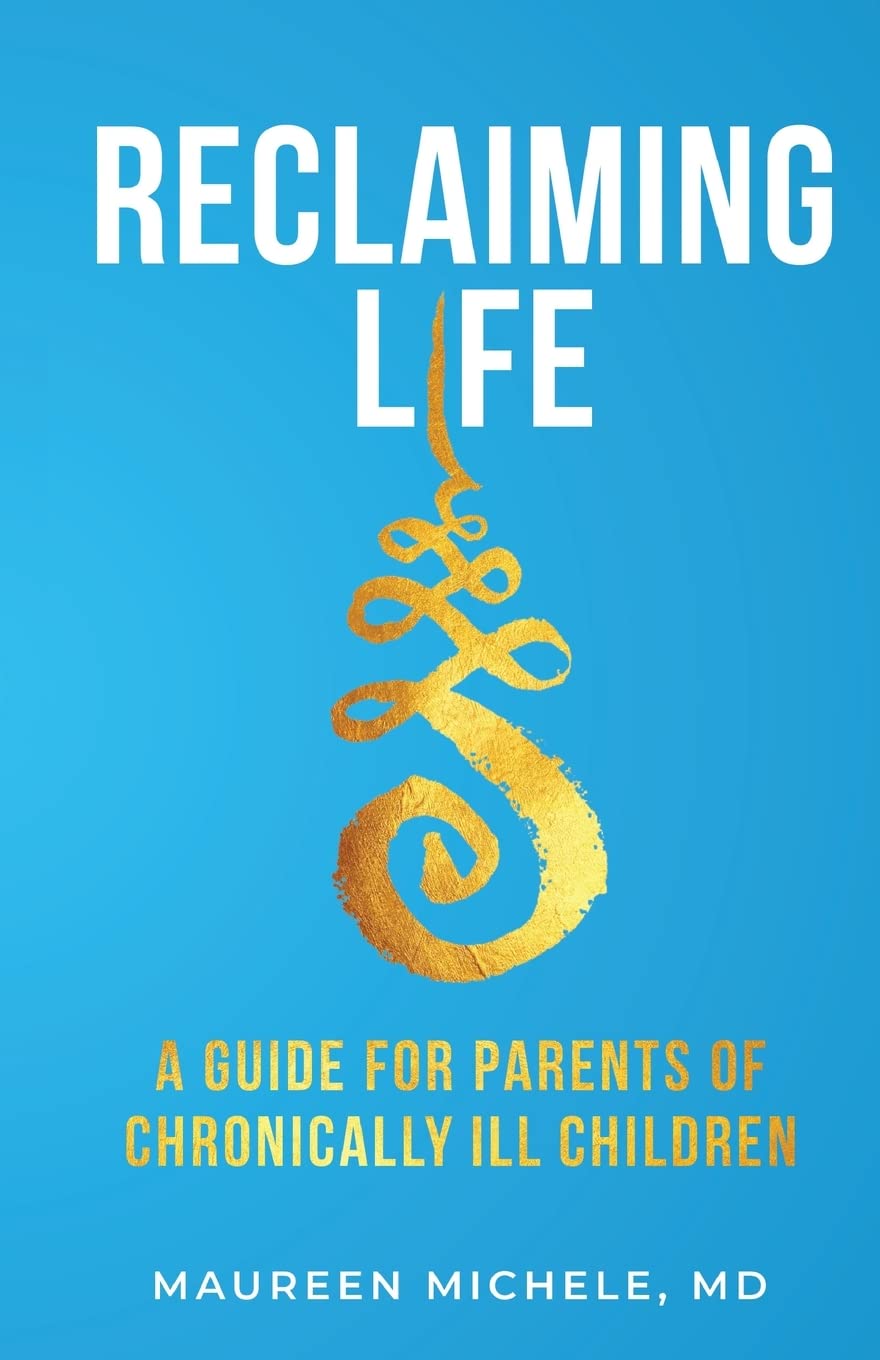 Reclaiming Life: A Guide For Parents of Chronically Ill Children