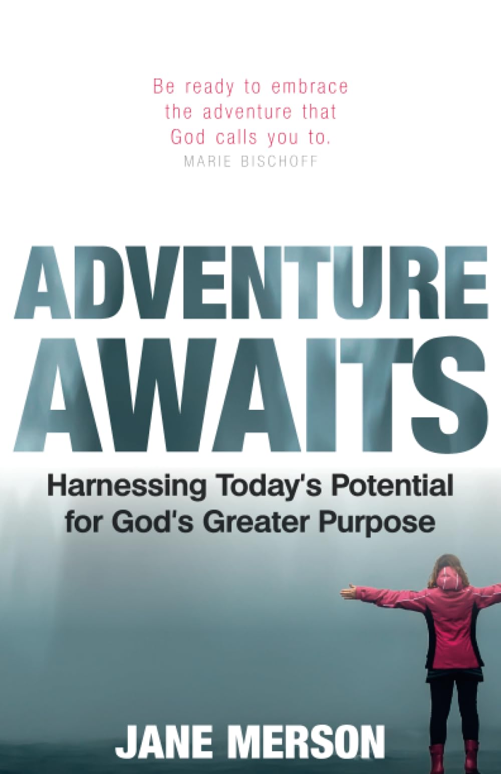 Adventure Awaits: Harnessing Today's Potential for God's Greater Purpose