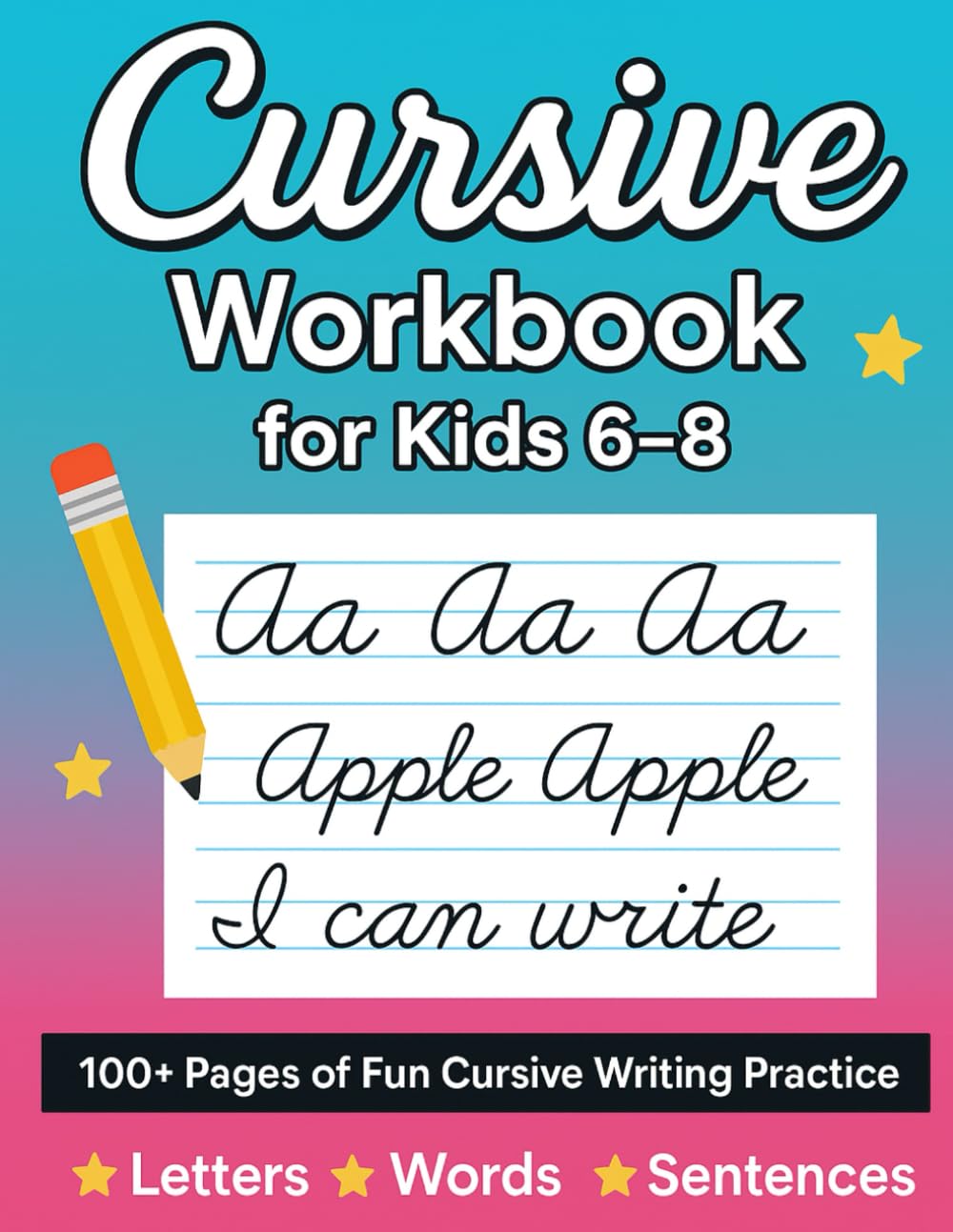 Cursive Workbook for Kids 6–8: Handwriting Practice for Beginners | Fun Tracing Book with Letters, Words, and Sentences to Learn Cursive Writing Step-by-Step
