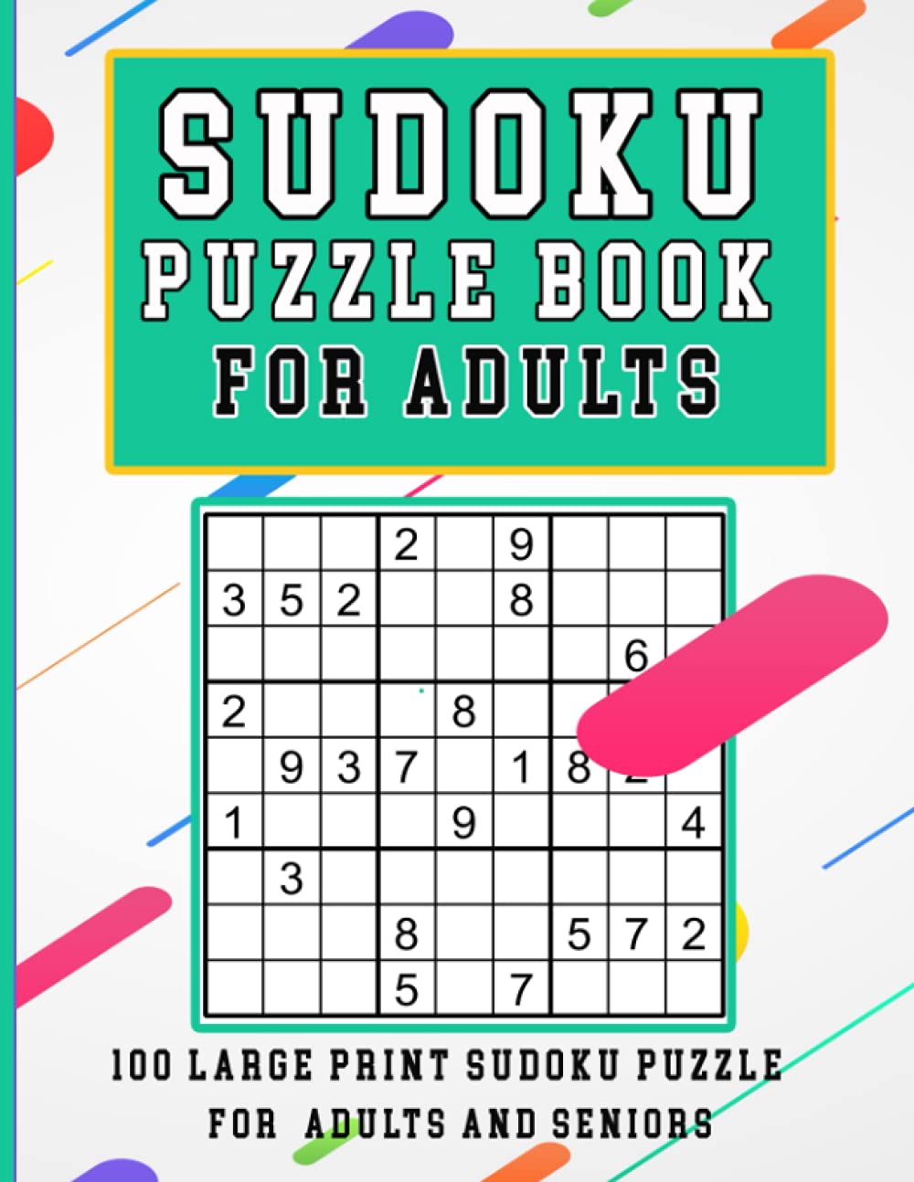 Sudoku Puzzle Book for Adults: 100 Large Print Sudoku Puzzle for Adults & Seniors - With Solutions - Vol. 1
