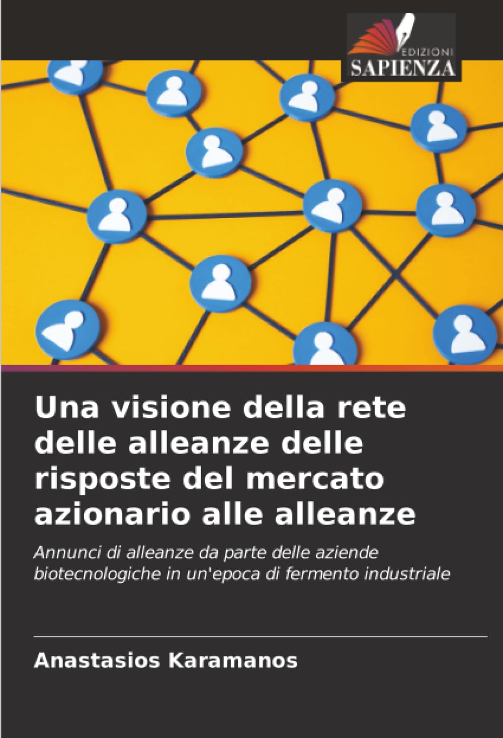 Una visione della rete delle alleanze delle risposte del mercato azionario alle alleanze: Annunci di alleanze da parte delle aziende biotecnologiche in un'epoca di fermento industriale