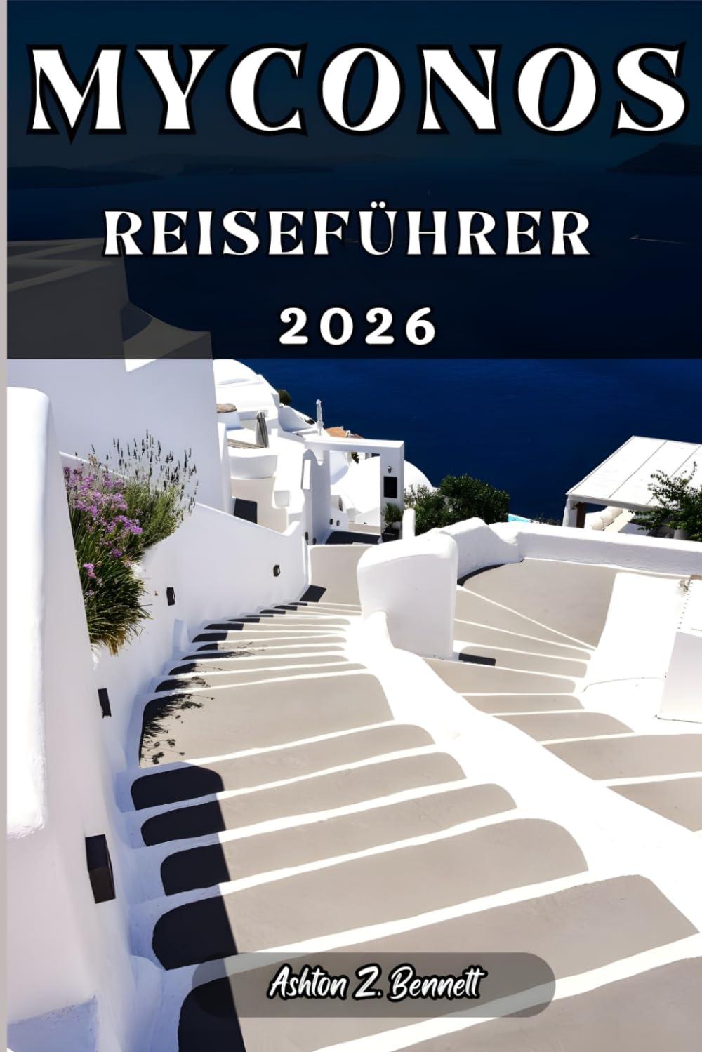 MYCONOS REISEFÜHRER: Ihr Reiseführer für einen unvergesslichen Aufenthalt an diesem Reiseziel.