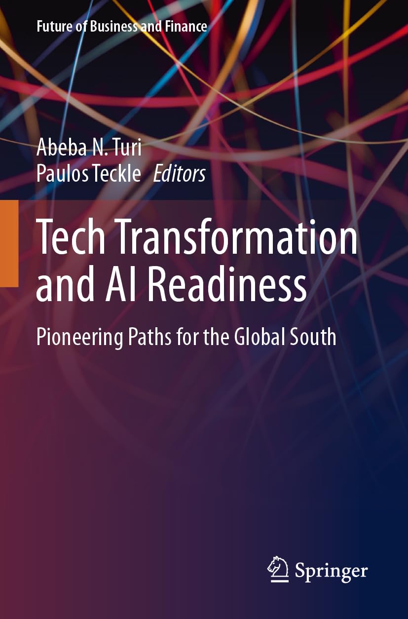 Tech Transformation and AI Readiness: Pioneering Paths for the Global South (Future of Business and Finance)