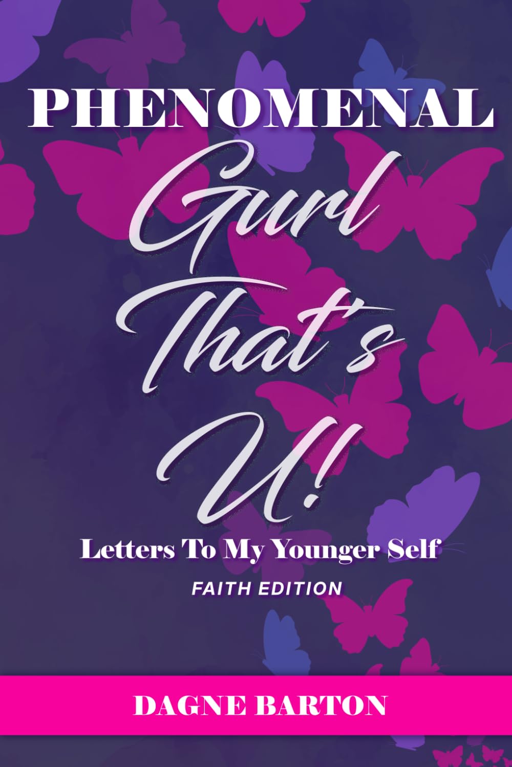 Phenomenal…Gurl That’s U! (Faith Edition): Letters to My Fearfully & Wonderfully Made Self