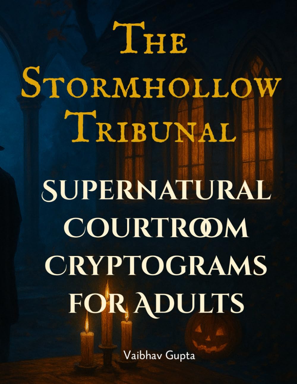 The Stormhollow Tribunal: Supernatural Courtroom Cryptograms for Adults: A Story-Driven Mystery Puzzle Book in Large Print | Solve the Vampire Murder ... 300+ Puzzles (Gothic Story Cryptogram Series)