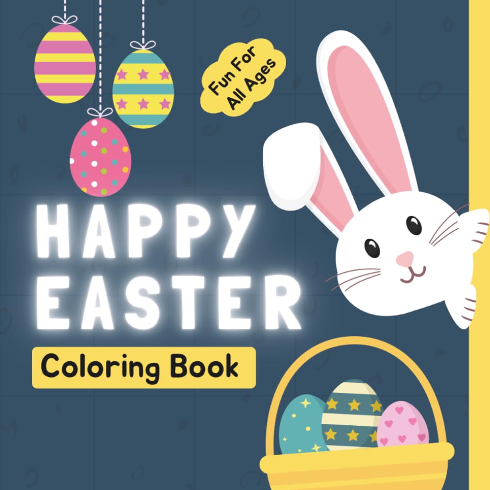Happy Easter Coloring Book: Big, Bold and Easy Designs | Easter Bunny Activity | Fun Easter Basket Stuffers for All Ages |
